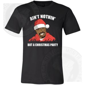 Aint Nothing But A Christmas Party Tupac T-shirt