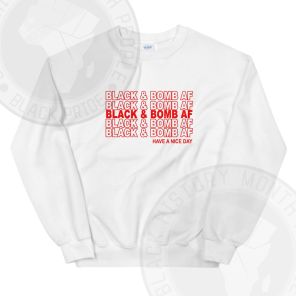 Black and Bomb AF Sweatshirt