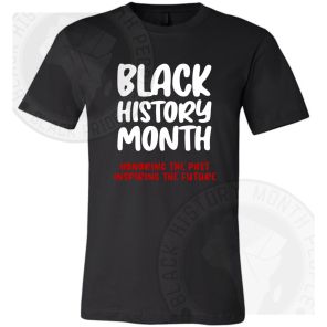 Black History Month Honoring The Past T-shirt