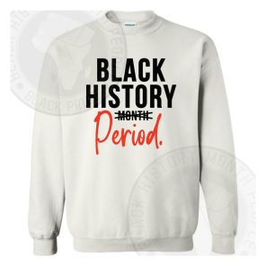 Black History Period Sweatshirt