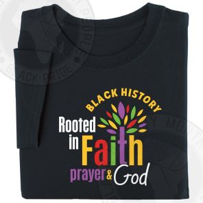 Black History Rooted in Faith Prayer and God Adult T-Shirt