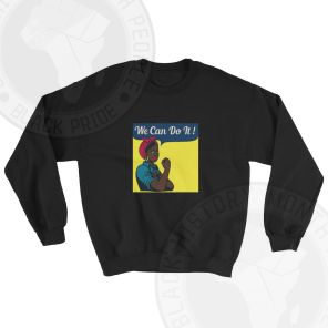 Black We Can Do It Sweatshirt