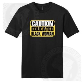 Caution Educated Black Woman T-shirt