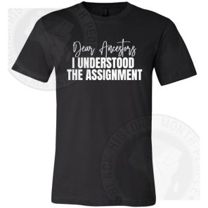 Dear Ancestors I Understood The Assignment T-shirt
