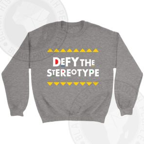 Defy The Stereotype Sweatshirt