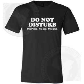 Do Not Disturb My Peace T-shirt