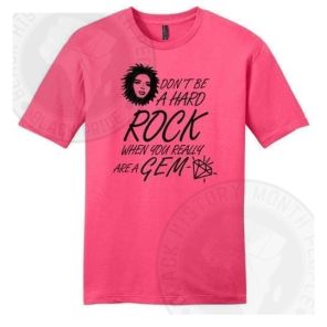 Dont Be A Hard Rock When You Really Are A Gem T-shirt
