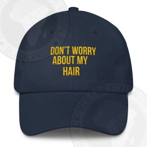 Dont Worry About My Hair Classic Hat