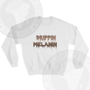 Drippin Melanin Sweatshirt