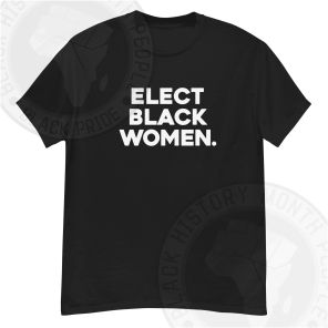 Elect Black Women White Text T-shirt