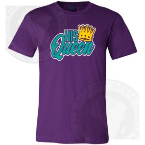 His Queen T-shirt