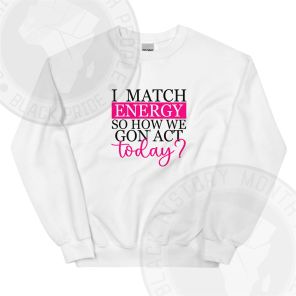 I Match Energy Pink Sweatshirt