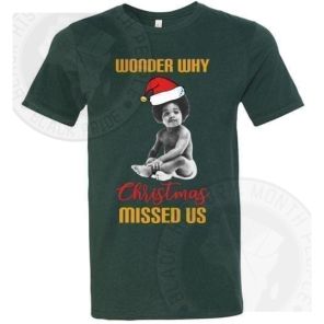 I Wonder Why Christmas Missed Us Baby Big T-shirt