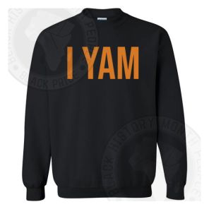 I Yam Sweatshirt