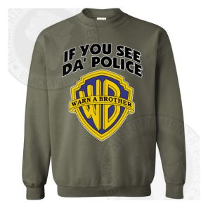 If You See The Police Warn A Brother Sweatshirt