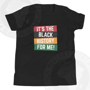 Its The Black History For Me Short Sleeve T-Shirt