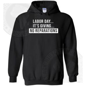 Labor Day Its Giving No Reparations Hoodie