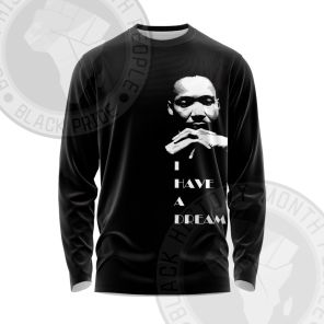 Martin Luther KingI Have a Dream Long Sleeve Shirt