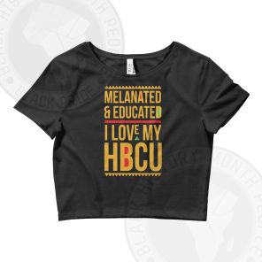 Melanated and Educated I Love My HBCU Crop Top