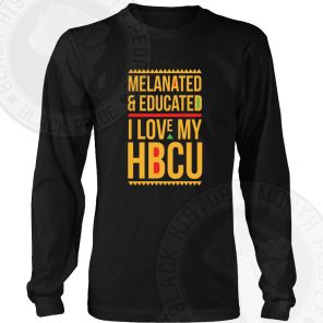 Melanated and Educated I Love My Hbcu Long Sleeve T-Shirt