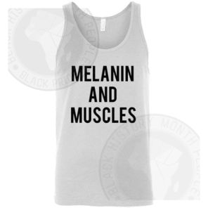 Melanin And Muscles Black Text Tank