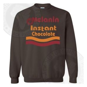 Melanin Instant Chocolate Sweatshirt