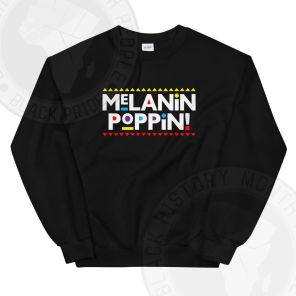 Melanin Poppin Martin font Sweatshirt