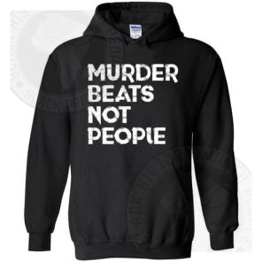 Murder Beats Not People Hoodie