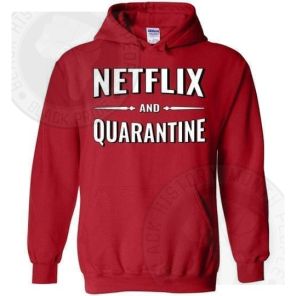 Netflix And Quarantine Hoodie