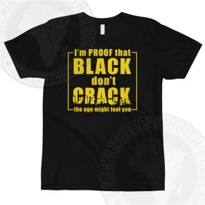 Proof That Black Dont Crack T-shirt