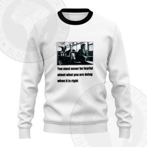 Rosa Parks Must Never Be Fearful Sweatshirt