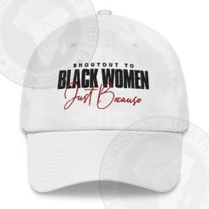 Shoutout To Black Women Just Because Classic Hat