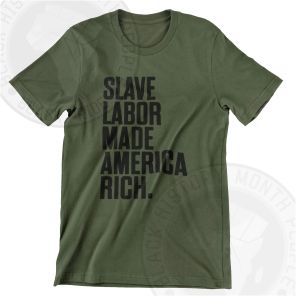 Slave Labor Made America Rich Black Text T-shirt