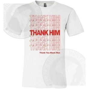 Thank Him Thank You Black Man T-shirt