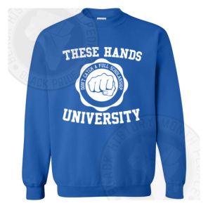 These Hands University Sweatshirt