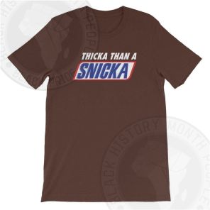Thicka Than A Snicka T-shirt