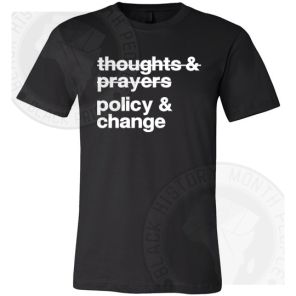Thoughts And Prayers Policy And Change T-shirt