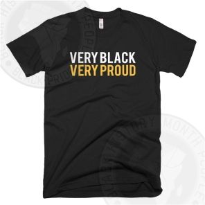 Very Black Very Proud White Text T-shirt