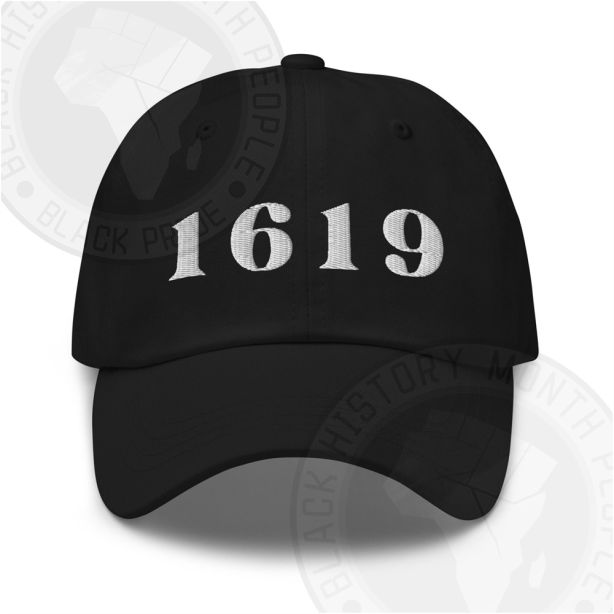 1619 The Beginning of American Slavery Dad hat