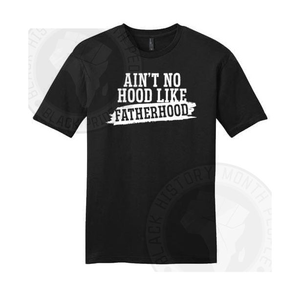 Aint No Hood Like Fatherhood T-shirt