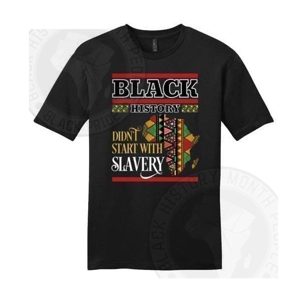Black History Didnt Start With Slavery T-shirt