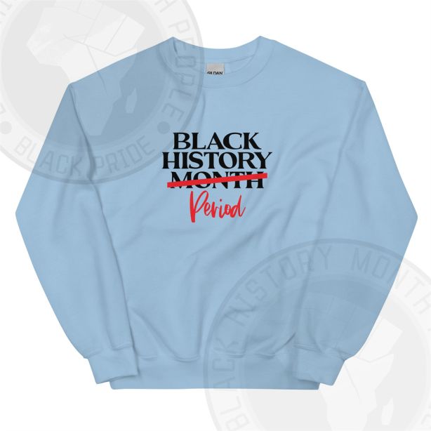 Black History Month Period Sweatshirt