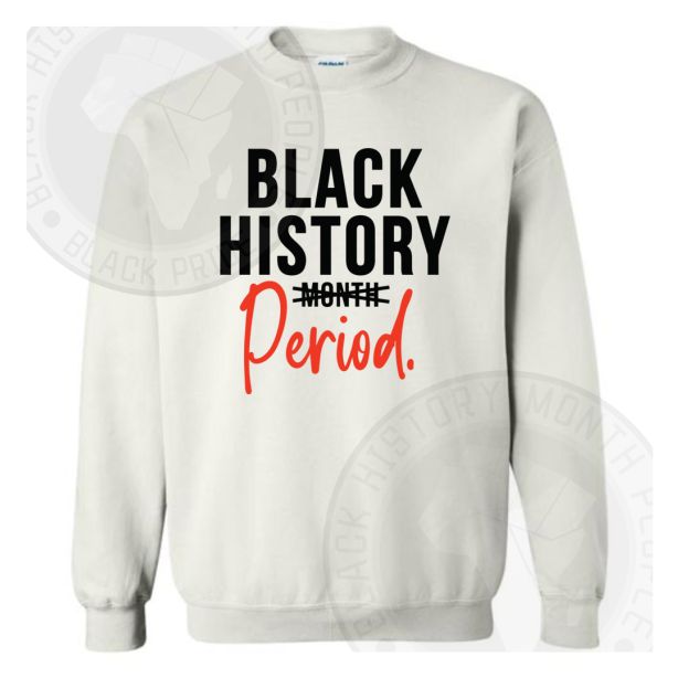 Black History Period Sweatshirt