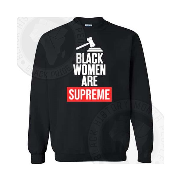 Black Women Are Supreme Sweatshirt