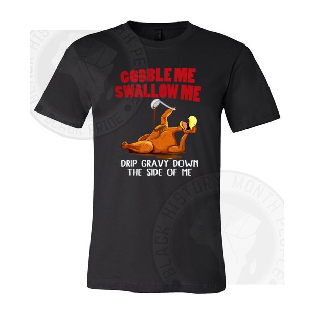 Gobble Me Swallow Me T-shirt