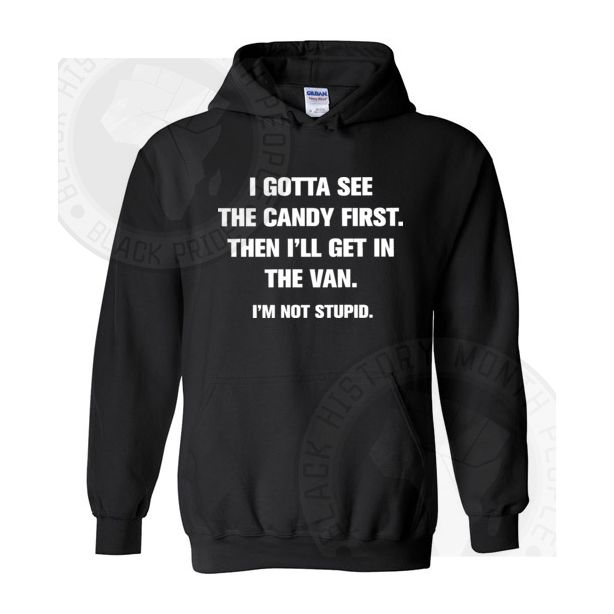 I Gotta See The Candy First Hoodie