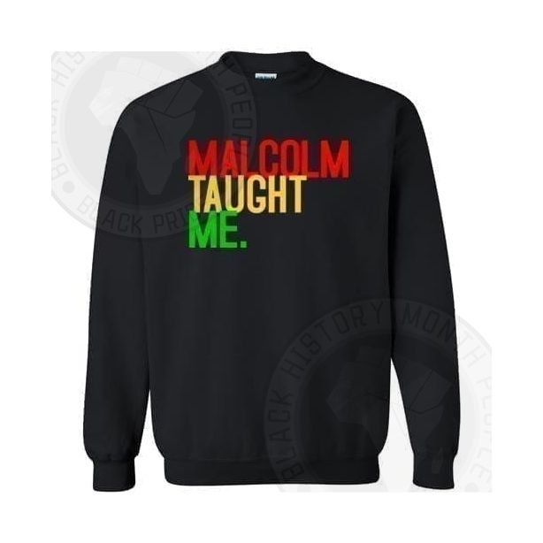 Malcolm Taught Me Sweatshirt
