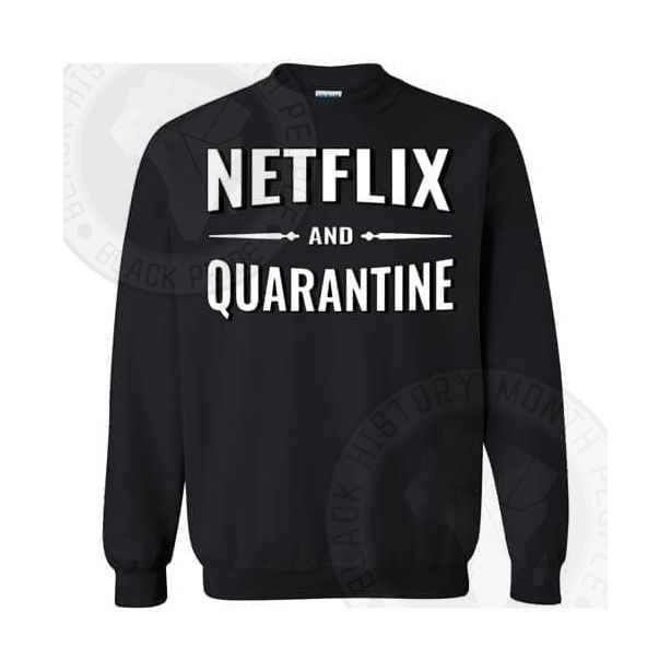 Netflix And Quarantine Sweatshirt
