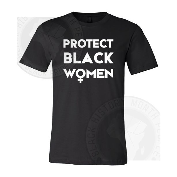 Protect Black Women T-shirt
