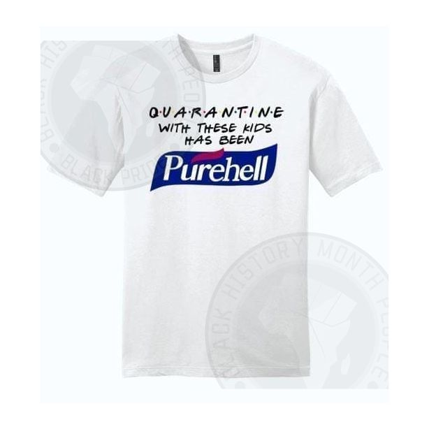 Quarantine With These Kids Has Been Purehell T-shirt